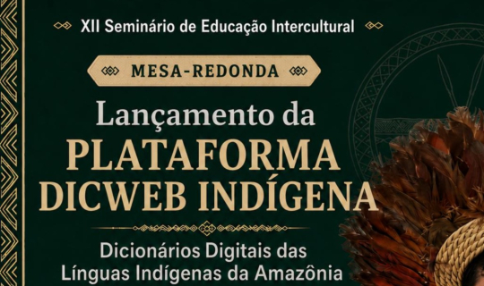 Lançamento da Plataforma DicWeb Indígena – Dicionários Digitais das Línguas Indígenas da Amazônia